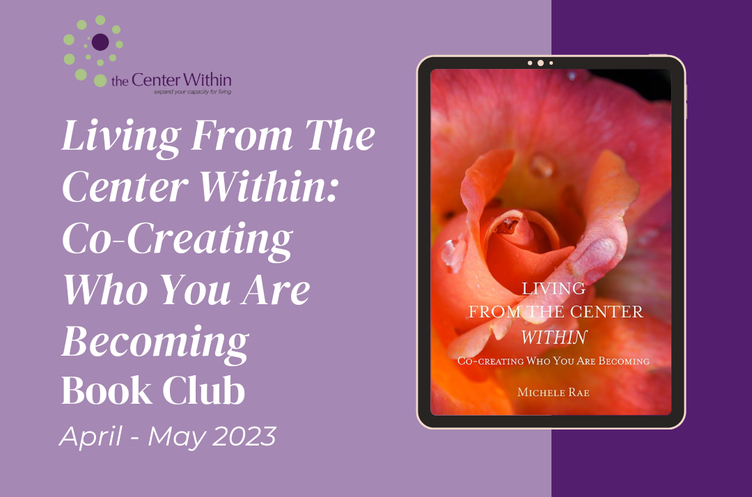 Living From The Center Within, Co-Creating Who You Are Becoming: Book Club