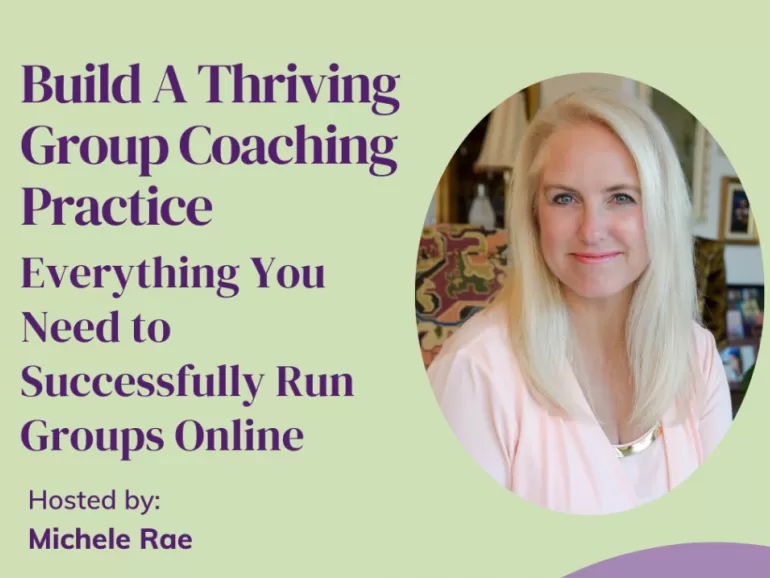 Build A Thriving Group Coaching Practice and Business